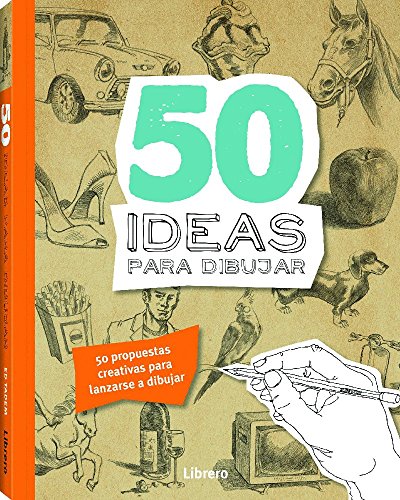 50 Ideas para dibujar: 50 propuestas creativas para lanzarse a dibujar