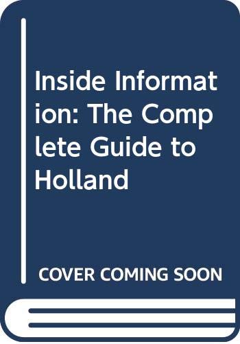 Inside Information: The Complete Guide to Holland