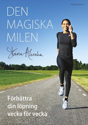 Den magiska milen : förbättra din löpning vecka för vecka