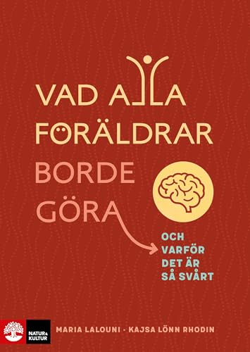 Vad alla föräldrar borde göra: och varför det är så svårt