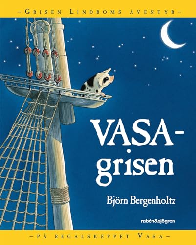 Vasagrisen : Grisen Lindboms äventyr på regalskeppet Vasa