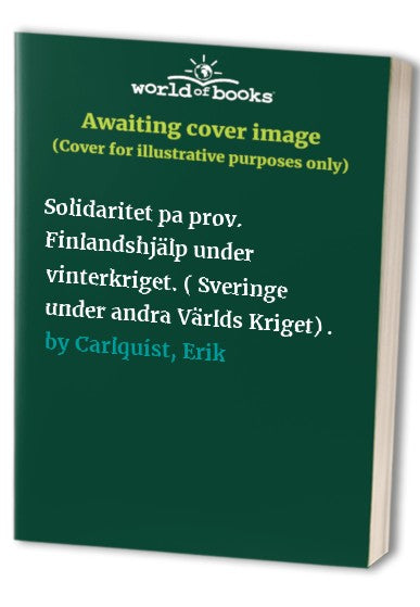 Solidaritet pa prov. Finlandshjälp under vinterkriget. ( Sveringe under andra Världs Kriget) .