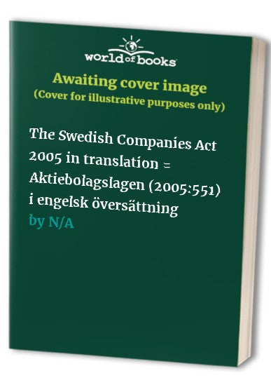 The Swedish Companies Act 2005 in translation = Aktiebolagslagen (2005:551) i engelsk översättning