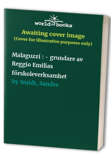 Malaguzzi : - grundare av Reggio Emilias förskoleverksamhet