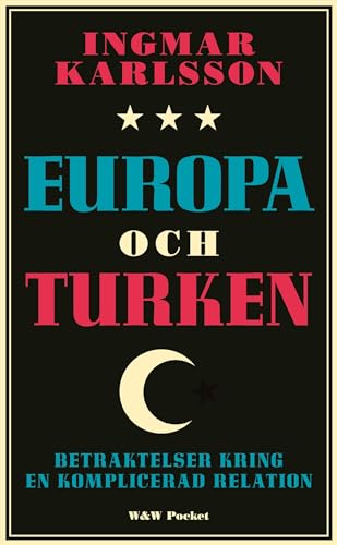 Europa och turken : Betraktelser kring en komplicerad relation