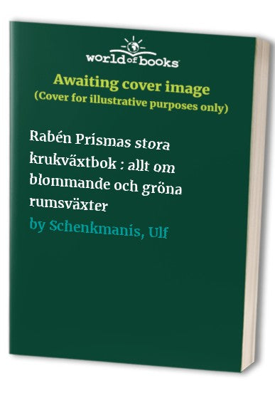 Rabén Prismas stora krukväxtbok : allt om blommande och gröna rumsväxter