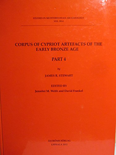Corpus of Cypriote Artefacts of the Early Bronze Age (Studeis in Mediterranian Archaeology, 3.4)