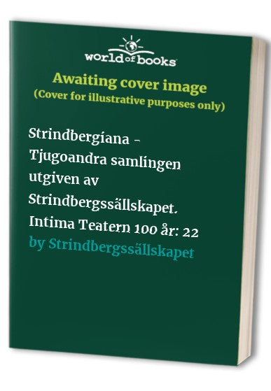 Strindbergiana - Tjugoandra samlingen utgiven av Strindbergssällskapet. Intima Teatern 100 år: 22