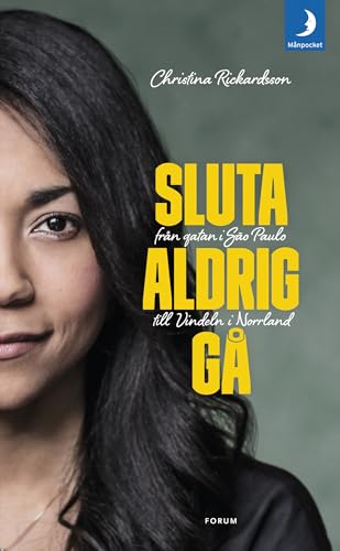 Sluta aldrig gå - Från gatan i Sao Paulo till Vindeln i Norrland