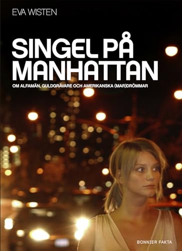 Singel på Manhattan : om alfamän, guldgrävare och amerikanska (mar)drömmar