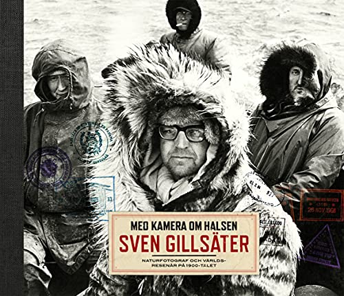 Med kamera om halsen - Sven Gillsäter, naturfotograf och världsresenär på 1