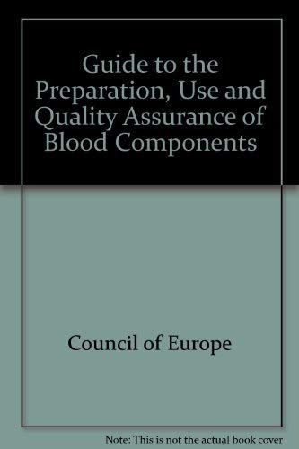 Guide to the Preparation, Use and Quality Assurance of Blood Components