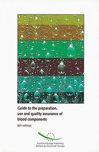 Guide to the Preparation, Use and Quality Assurance of Blood Components