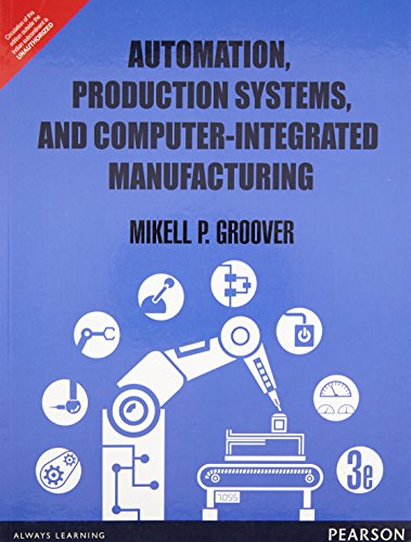Automation, Production Systems, And Computer-Integrated Manufacturing
