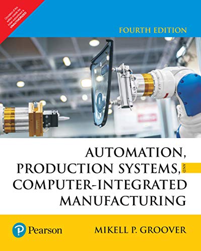 Automation, Production Systems, And Computer-Integrated Manufacturing, 4 Ed