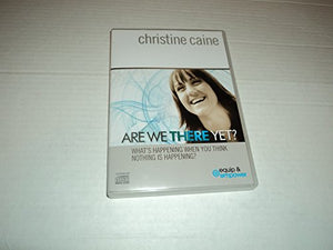 Christine Caine: Are We There Yet?
