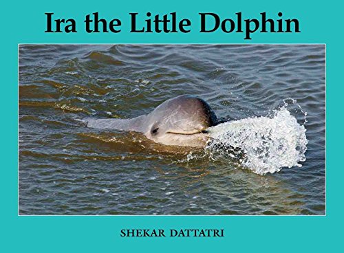 Ira, The Little Dolphin [Paperback] [Jan 01, 2017] Shekar Dattatri