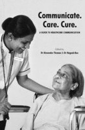 Communicate. Care. Cure. A Guide To Healthcare Communication