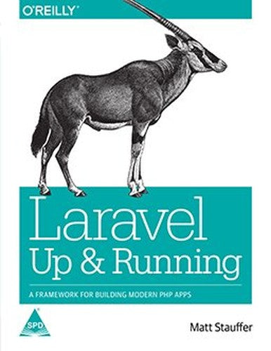 Laravel: Up and Running: A Framework for Building Modern PHP Apps