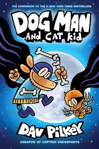 Dog Man  Dog Man and Cat Kid From the Creator of Captain Underpants