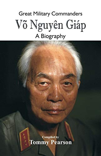 Great Military Commanders - Vo Nguyen Giap By Tommy Pearson | World of ...