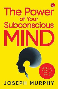 The Power of Your Subconscious Mind 