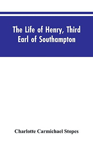 The Life of Henry, Third Earl of Southampton