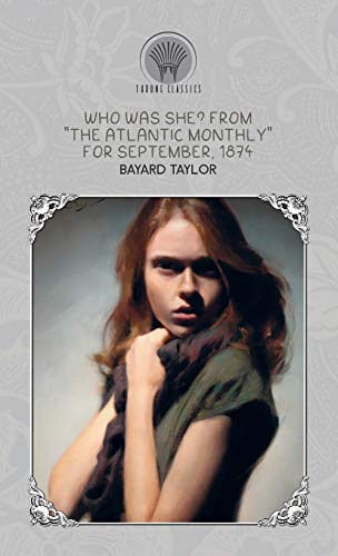Who Was She? From The Atlantic Monthly for September, 1874