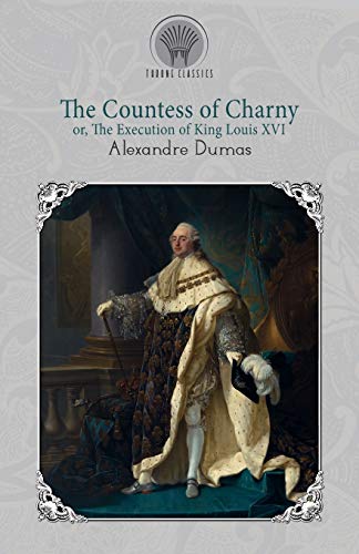 The Countess of Charny; or, The Execution of King Louis XVI