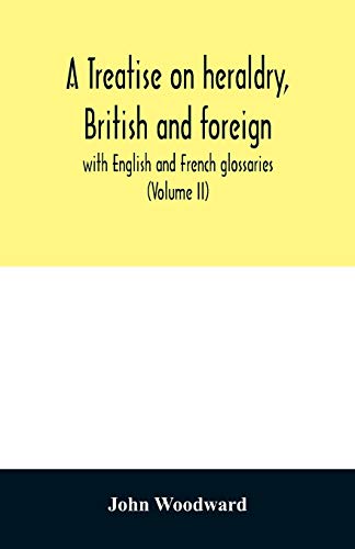 A treatise on heraldry, British and foreign