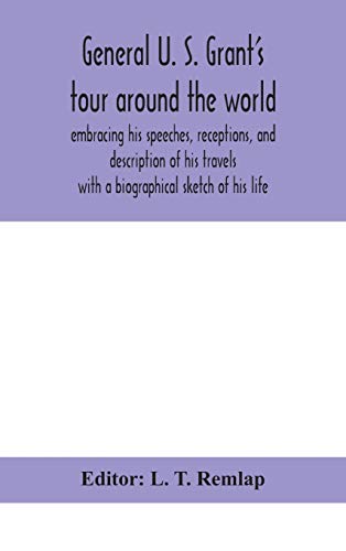 General U. S. Grant'S Tour Around The World