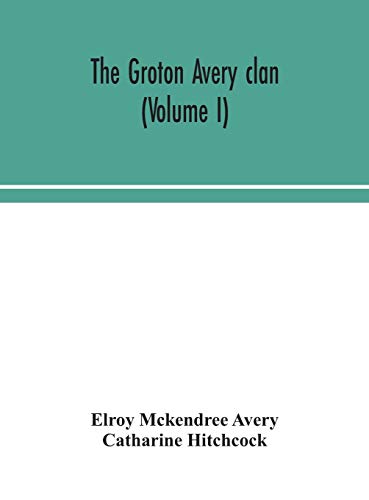 The Groton Avery Clan (Volume I)
