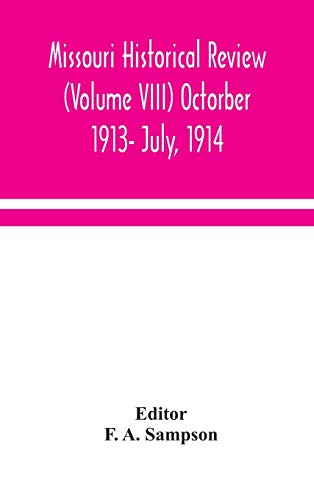 Missouri Historical Review (Volume VIII) Octorber 1913- July, 1914