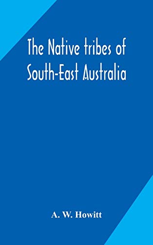 The Native Tribes Of South-East Australia