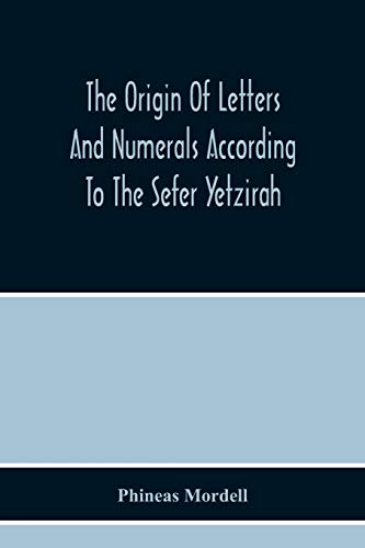 The Origin Of Letters And Numerals According To The Sefer Yetzirah