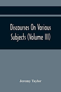 Discourses On Various Subjects (Volume Iii) 