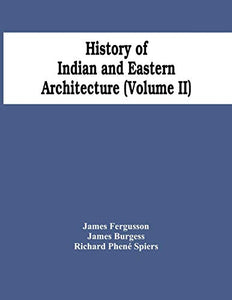 History Of Indian And Eastern Architecture (Volume Ii) 