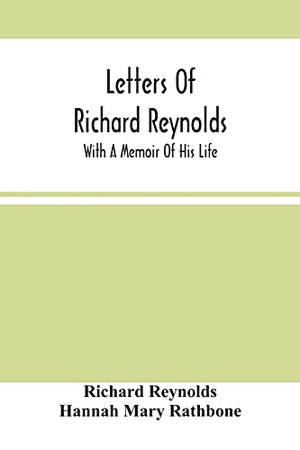 Letters Of Richard Reynolds; With A Memoir Of His Life