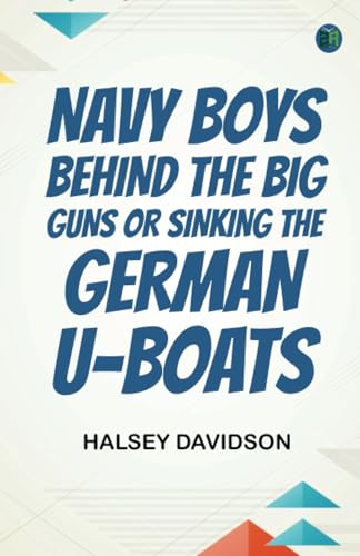 Navy Boys Behind the Big Guns Or Sinking the German U-Boats