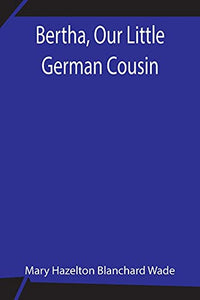 Bertha, Our Little German Cousin