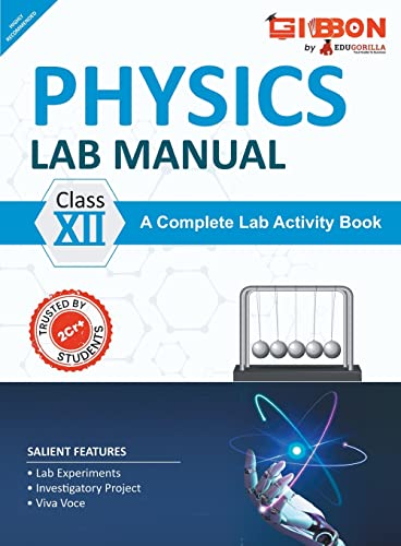 Physics Lab Manual Class XII According to the latest CBSE syllabus and