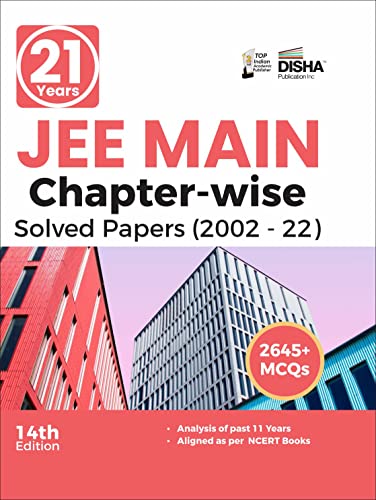 21 Years JEE MAIN Chapter-wise Solved Papers (2002 - 22) 14th Edition