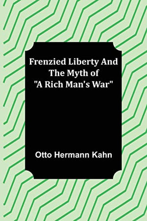 Frenzied Liberty and The Myth of "A Rich Man's War"