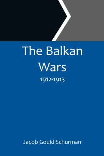 The Balkan Wars; 1912-1913
