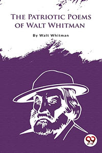 The Patriotic Poems of Walt Whitman 