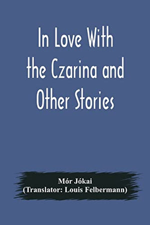 In Love With the Czarina and Other Stories