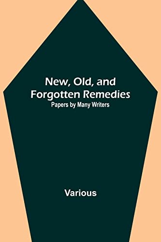 New, Old, and Forgotten Remedies