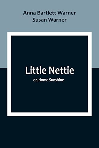 Little Nettie; or, Home Sunshine