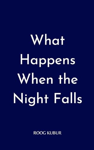 What Happens When the Night Falls