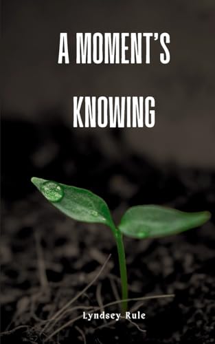 A moment’s knowing